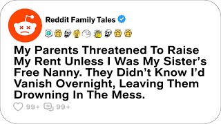 両親は、妹の無料の乳母にならないと家賃を上げると脅してきました… - Reddit Family Tales