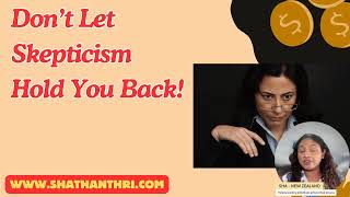 Don’t Let Skepticism Hold You Back!