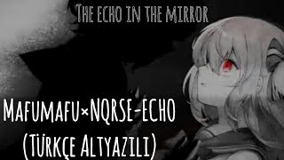 ECHO-Mafumafu×Nqrse (Türkçe Çeviri) #mafumafu #nqrse