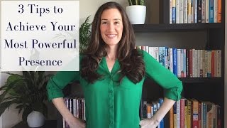 3 Tips to Achieve Your Most Powerful Presence