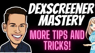 MORE DEXSCREENER TIPS AND TRICKS!