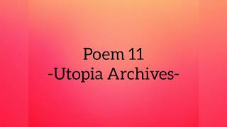 Poem 11 - WHEN JOURNEYING TO UTOPIA REMEMBER US