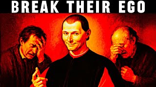 How to Break Anyone’s Ego - Machiavellian Mind Games