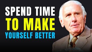 Spend Time to Make Yourself Better | Inspire Of Jim Rohn