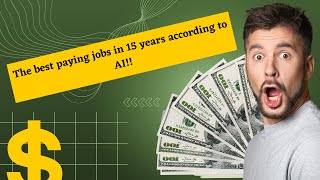 The best paying jobs in 15 years according to AI!!