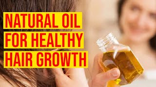 7 Natural Oil For Healthy Hair Growth And Prevent Balding/ Health Awareness