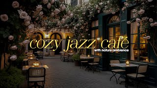 Cozy Jazz Cafe with Nature Therapy | Peaceful Jazz for Stress Relief To Relax, Study and Working