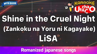 Shine in the Cruel Night ((Zankoku na Yoru ni Kagayake) – LiSA (Romaji Karaoke with guide)
