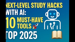 Next-Level Study Hacks with AI: 10 Must-Have Tools for 2025 🚀📖