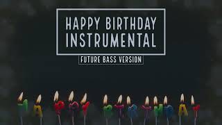HAPPY BIRTHDAY MUSIC| (FUTURE BASS) | HAPPY BIRTHDAY INSTRUMENTAL