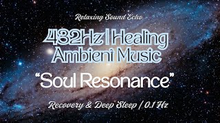 Soul Resonance | Healing Ambient Music 432Hz | Recovery & Deep Sleep