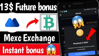 13$ Future bonus Instant 😱 Mexc Exchange loot | Real crypto loot