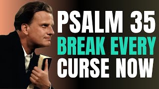 Psalm 35 - Break Every Curse and Destroy the Enemy | Billy Graham | Daily Prayer