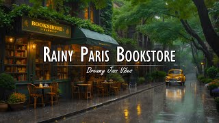 [4K] Rainy Day at a Quiet Paris Book Café Street 🌧️ Vintage Jazz & Cozy Jazz Music for Peaceful Soul