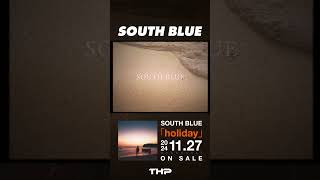 SOUTH BLUE "holiday"11/27 Release
