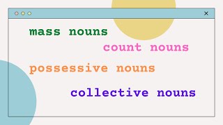 Mass Nouns, Count Nouns, Possessive Nouns, Collective Nouns
