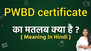 PWBD certificate meaning in hindi | PWBD certificate ka matlab kya hota hai | Word meaning 