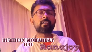 Tumhein Mohabbat Hai(Cover) | Ranajoy Bhattacharjee | A.R.Rahman | Arijit Singh|