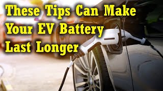 This Is How You Keep Your EV Battery Healthy for Years