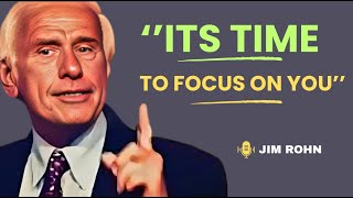 ITS TIME TO FOCUS ON YOU   Jim Rohn Motivation