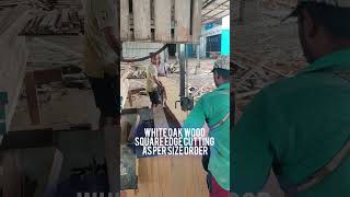 Cutting White Oak wood into square edges as Custom Order | Reldor Lifestyles