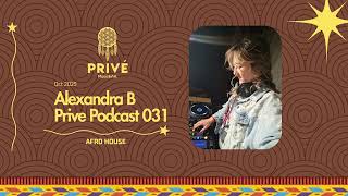 Alexandra B - Prive Podcast 031 - AfroHouse - October 2025 - #Afro #House #music  #2025
