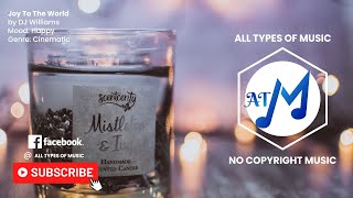Joy To The World -  DJ Williams [no copyright music]🎼🔥