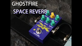 GHOSTFIRE SPACE REVERB Sound Demo "9 Modes Effect Digital Reverb Pedal "