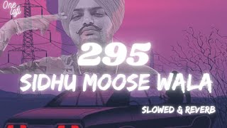 295 - Sidhu Moose Wala [ Slowed + Reverb ] | lofi Mix | Perfectly slowed | Rip Legend | One lofi