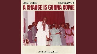 A Change is Gonna Come (10th Anniversary Release) (feat. Thomas Owens)