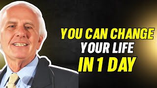 Transform Your Life in Just One Day – Jim Rohn's Powerful Advice