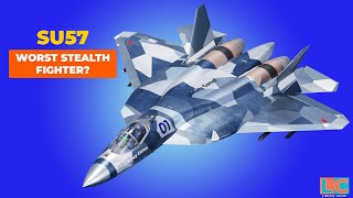 Su-57: Is it the Worst Stealth Fighter?
