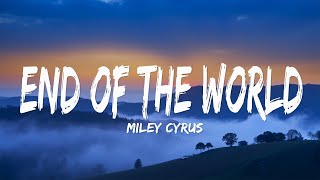 Miley Cyrus - End of the World (Lyrics)