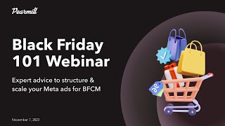 Black Friday 101 Webinar: Expert advice to structure & scale your Meta ads for BFCM