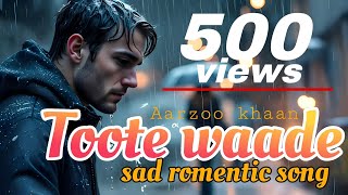 💔 Toote waade – Heartbreaking Love Song | AARZOO KHAAN | Hindi Sad Song 2025