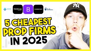 The 5 Cheapest & BEST Prop Firms In 2025