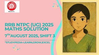 RRB NTPC UG 2025 | 7 August 2025 | 3rd Shift | Maths Section Solution | @StudyPedia-l3i