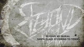BEYOND MY BURIAL - SANTA CLAUS IS COMING TO TOWN