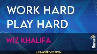 Work Hard Play Hard - Wiz Khalifa (KARAOKE)