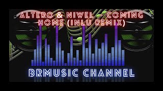 🔊 BrMusic Channel -  Altero & Niwel  - Coming Home (inLu Remix)  ▶️ 📢 🎶