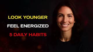 Five Habits for Youthful Looks and Vibrant Health
