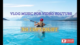 Kumpulan Music Vlog Gratis Untuk Youtube - ( Vlog No Copyright Music)
