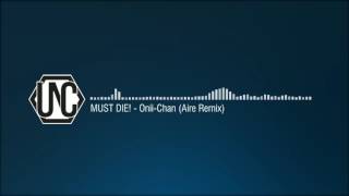 Must Die! - Onii Chan (Aire Remix)