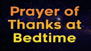Prayer of Thanks at Bedtime - Night Prayer