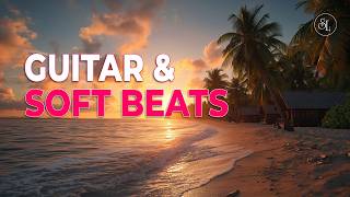 Chill Music – Guitar Soft Beats Bass #3 |  Relax & Recharge
