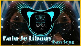 Kala Je Libaas | Bass song | Latest Panjabi song | Bass Booster | Full bass song | HD song |