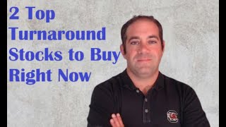 2 Top Turnaround Stocks You Can Buy Right Now