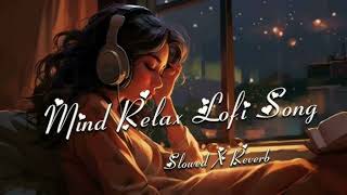 Mind Relax lofi song #lofi #lofibeats #lofisong #bestlofisongshindi