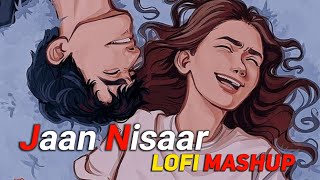 Jaan Nisaar | Lofi Mashup | #Slowed & #Reverb | Heart touching songs | Lo-Fi Mix | Abhi Music