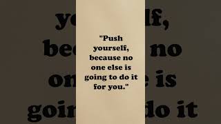Push Yourself!   #motivationalquotes #inpirationalquotes #learnenglish